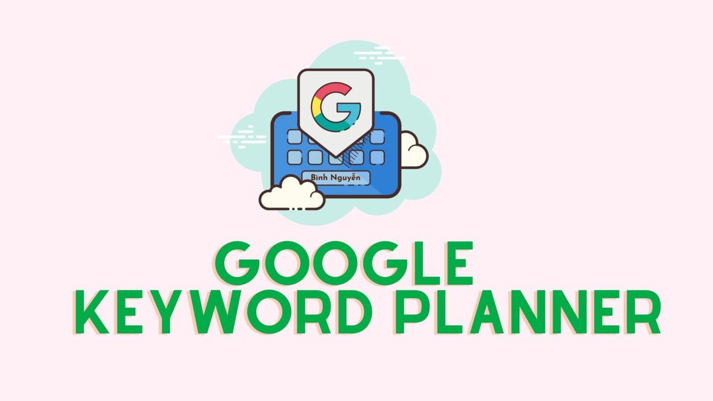 Google Keyword Planner là gì