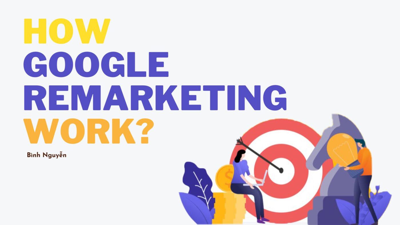 Cách hoạt động của Google Remarketing