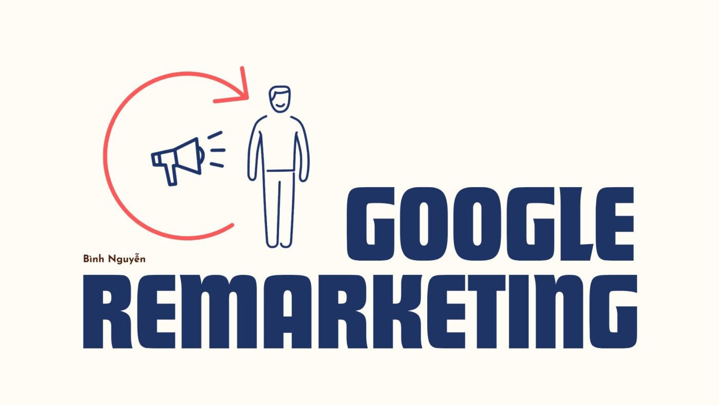 Quảng cáo Google Remarketing là gì?