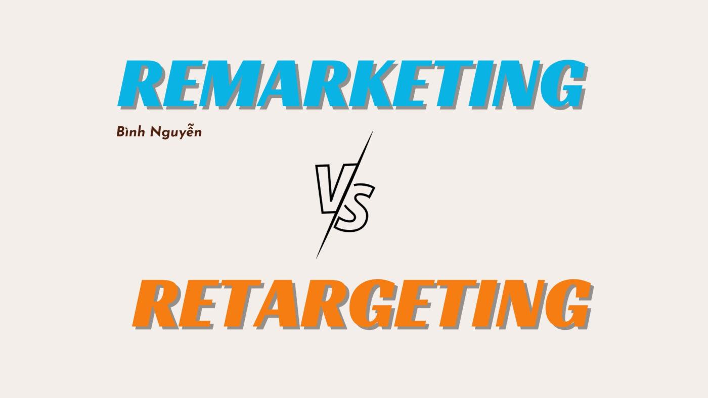 Sự khác nhau giữa remarketing và retargeting