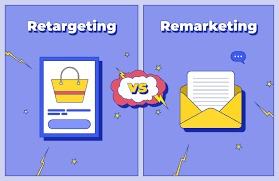 Sự khác nhau giữa Remarketing và Retargeting